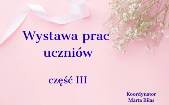 Wystawa prac uczniów część III
